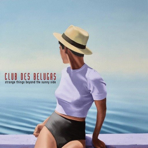 Strange Things Beyond the Sunny Side Club Des Belugas & Thomas Siffling