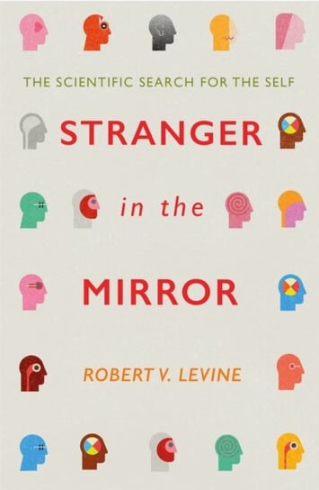 Stranger in the Mirror: The Scientific Search for the Self Levine Robert