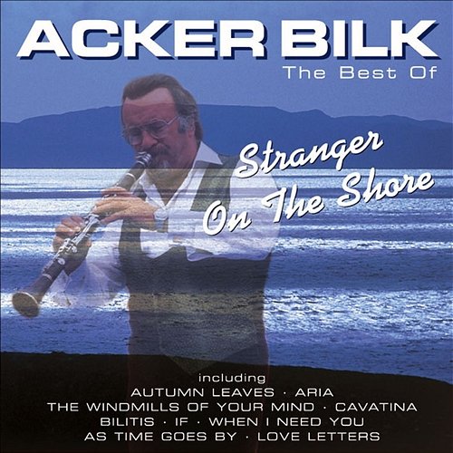 Stranger On the Shore: The Best of Acker Bilk Acker Bilk