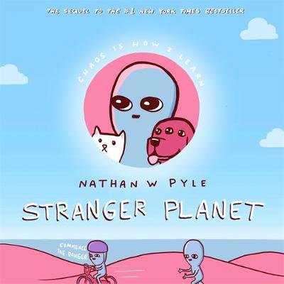 Stranger Planet: The Hilarious Sequel to the #1 Bestseller Nathan W. Pyle
