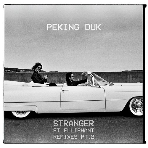 Stranger (Remixes - Pt. 2) Peking Duk feat. Elliphant