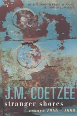 Stranger Shores. Essays 1986-1999 Coetzee John Maxwell