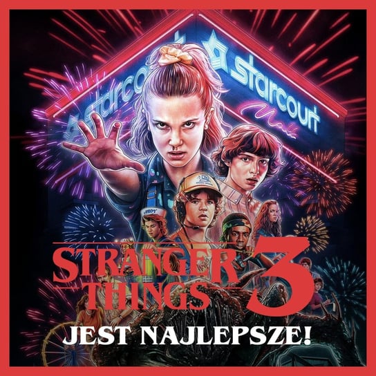 Stranger Things 3 jest NAJLEPSZE! Kamil omawia serial Braci Duffer - Be My Hero podcast Matuszak Kamil, Świderek Rafał