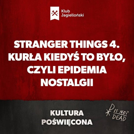 Stranger Things 4. Kurła kiedyś to było, czyli epidemia nostalgii - Kultura Poświęcona - podcast Opracowanie zbiorowe