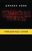 Stranger Things: Roman Nr. 1 - DIE OFFIZIELLE DEUTSCHE AUSGABE Bond Gwenda