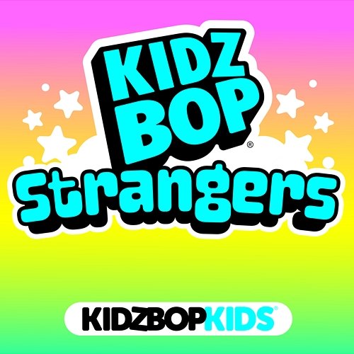Strangers Kidz Bop Kids