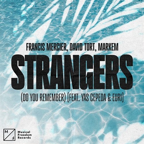 Strangers (Do You Remember) Francis Mercier, David Tort, Markem feat. Yas Cepeda