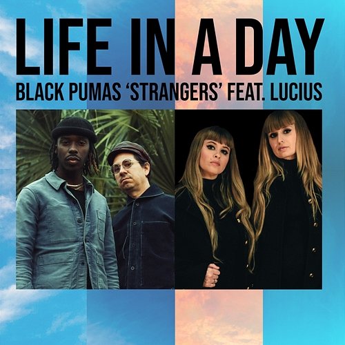 Strangers (from Life In A Day) Black Pumas