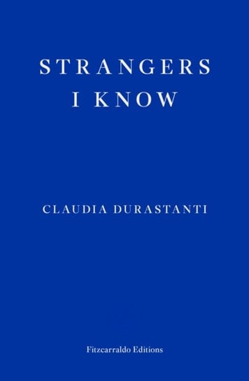 Strangers I Know Claudia Durastanti