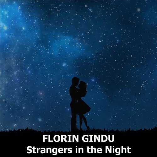 Strangers in the Night Florin Gindu