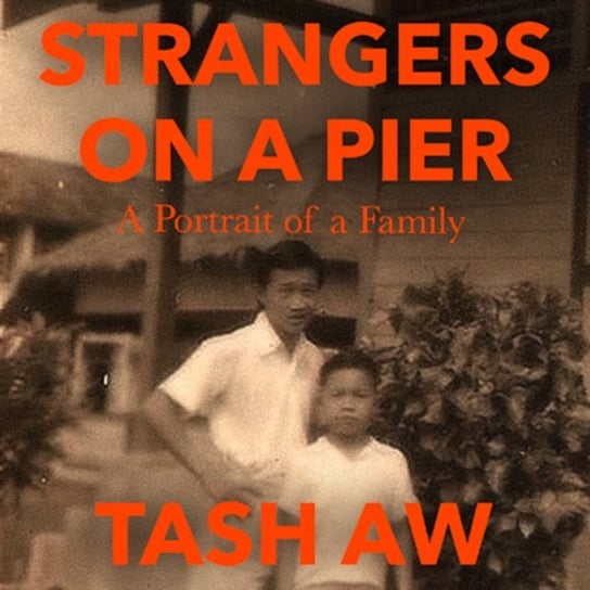 Strangers on a Pier: Portrait of a Family Aw Tash