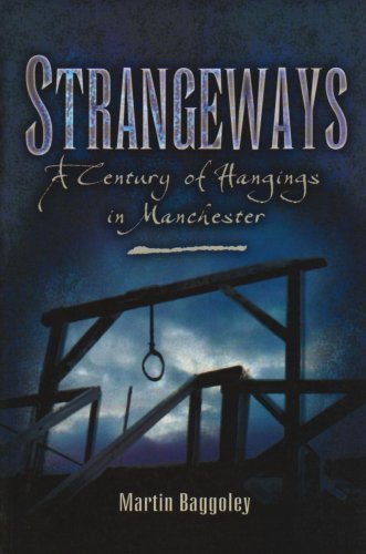 Strangeways. A Century of Hangings in Manchester Martin Baggoley