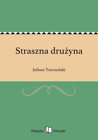 Straszna drużyna Turczyński Juliusz