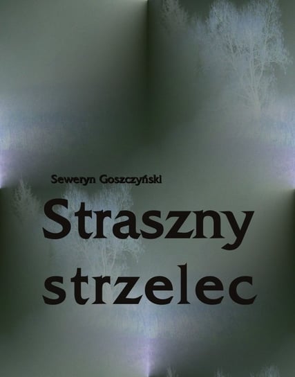 Straszny strzelec Goszczyński Seweryn