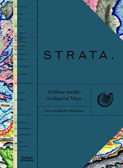 STRATA. William Smiths Geological Maps Opracowanie zbiorowe