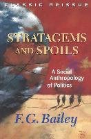 Stratagems and Spoils: A Social Anthropology of Politics Bailey F. G.