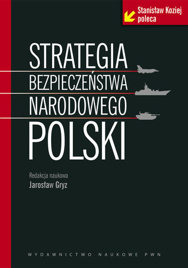 Strategia bezpieczeństwa narodowego Polski Opracowanie zbiorowe