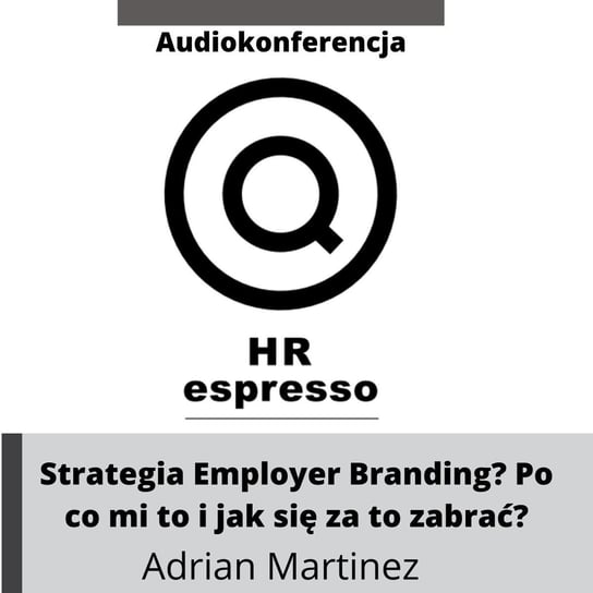 Strategia Employer Branding. Po co mi to i jak się za to zabrać? - HR espresso - podcast Jarzębowski Jarek