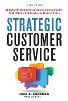 Strategic Customer Service: Managing the Customer Experience to Increase Positive Word of Mouth, Build Loyalty, and Maximize Profits Goodman John