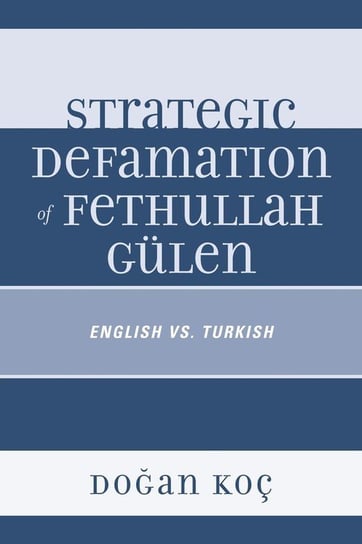 Strategic Defamation of Fethullah Gülen Koç Dogan