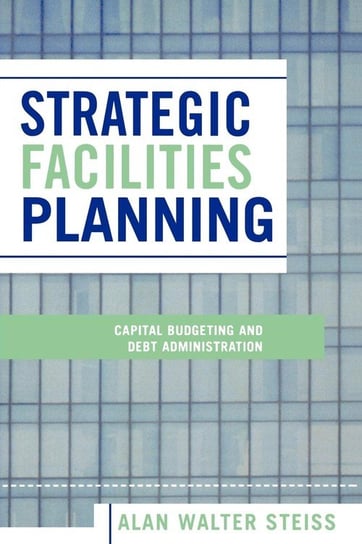 Strategic Facilities Planning Steiss Alan Walter