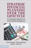 Strategic Financial Planning Over the Lifecycle: A Conceptual Approach to Personal Risk Management Charupat Narat, Huang Huaxiong, Milevsky Moshe A.
