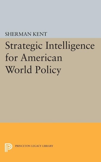 Strategic Intelligence for American World Policy Kent Sherman