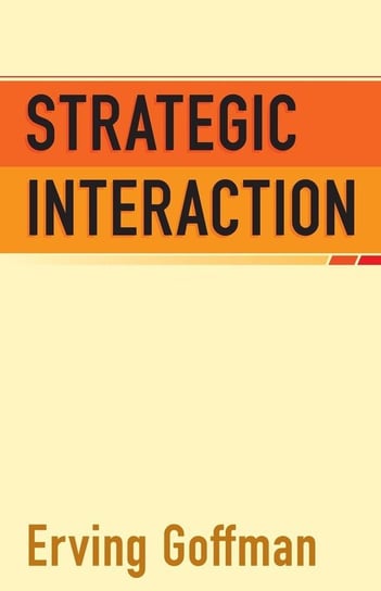 Strategic Interaction Goffman Erving
