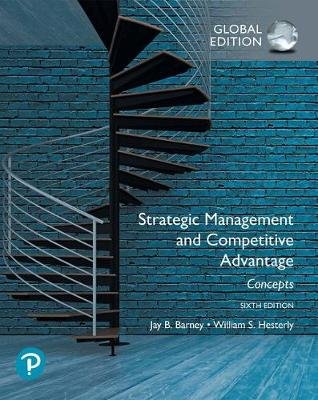 Strategic Management and Competitive Advantage. Concepts Global Edition Barney Jay