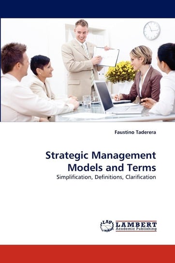 Strategic Management Models and Terms Taderera Faustino