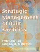 Strategic Management of Built Facilities Langston Craig A., Lauge-Kristensen Rima