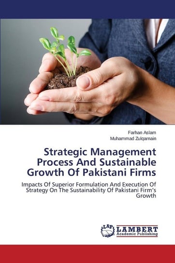 Strategic Management Process And Sustainable Growth Of Pakistani Firms Aslam Farhan