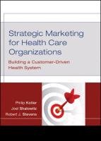 Strategic Marketing for Health Care Organizations: Building a Customer-Driven Health System Kotler Philip, Shalowitz Joel, Stevens Robert J.
