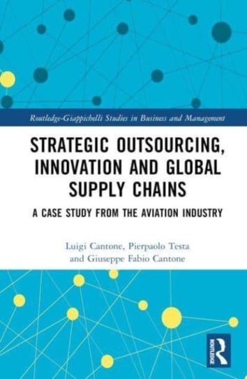 Strategic Outsourcing, Innovation and Global Supply Chains: A Case Study from the Aviation Industry Luigi Cantone