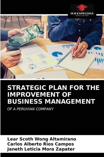 Strategic Plan For The Improvement Of Business Management Wong Altamirano Lear Scoth