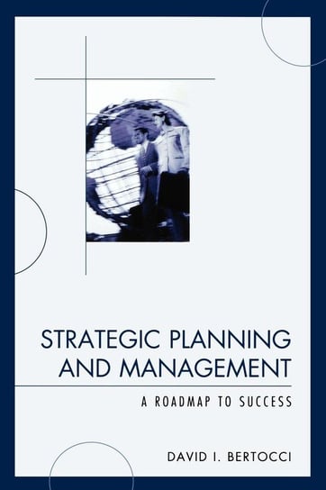 Strategic Planning and Management Bertocci David I.