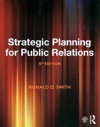 Strategic Planning for Public Relations Smith Ronald D.