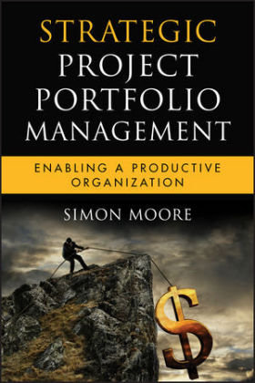 Strategic Project Portfolio Management: Enabling a Productive Organization John Wiley & Sons