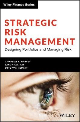 Strategic Risk Management: Designing Portfolios and Managing Risk Campbell R. Harvey