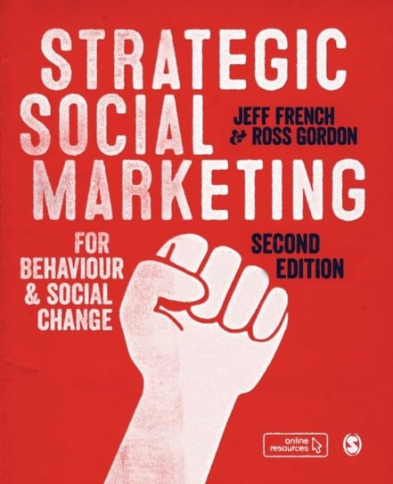 Strategic Social Marketing: For Behaviour and Social Change Jeff French, Ross Gordon