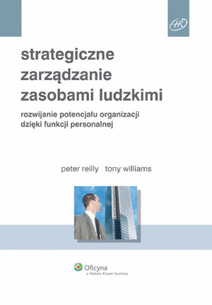Strategiczne zarządzanie zasobami ludzkimi Reilly Peter, Williamas Tony