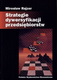 Strategie Dywersyfikacji Przedsiębiorstw Rajzer Mirosław