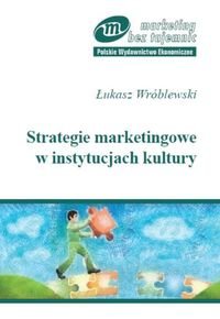 Strategie marketingowe w instytucjach kultury Wróblewski Łukasz