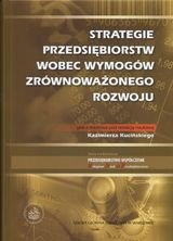 Strategie przedsiębiorstw wobec wymogów zrównoważonego rozwoju Kuciński Kazimierz