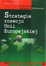Strategie rozwoju Unii Europejskiej Wojtaszczyk Konstanty