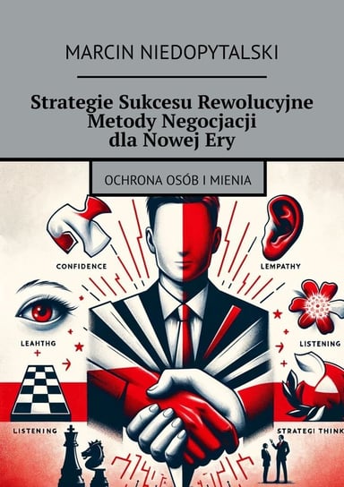 Strategie Sukcesu Rewolucyjne Metody Negocjacji dla Nowej Ery Marcin Niedopytalski