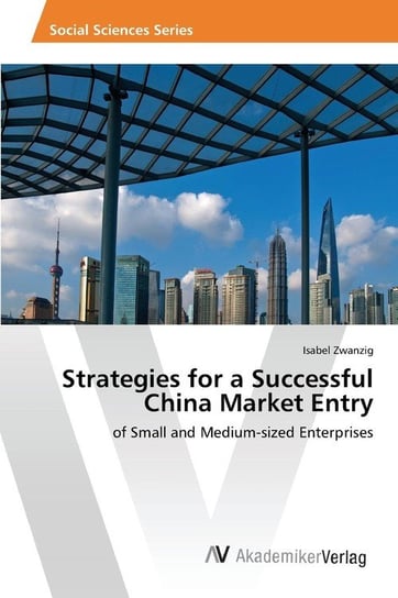 Strategies for a Successful China Market Entry Zwanzig Isabel