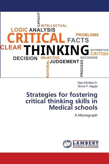 Strategies for fostering critical thinking skills in Medical schools D. Vijay Kautilya