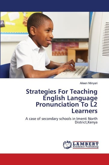 Strategies For Teaching English Language Pronunciation To L2 Learners Ntinyari Aileen