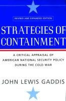 Strategies of Containment: A Critical Appraisal of American National Security Policy During the Cold War Gaddis John Lewis